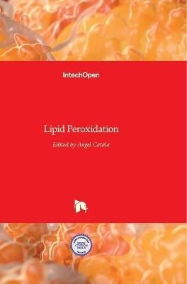 Lipid Peroxidation By Angel Catala 9789535107163 (Hardback)