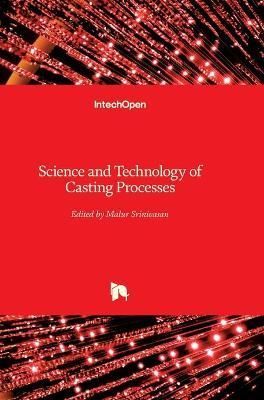 Science and Technology of Casting Processes By Malur Srinivasan