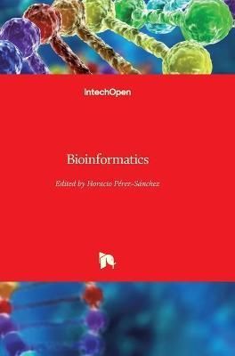 Bioinformatics By Horacio Perez-Sanchez 9789535108788 (Hardback)