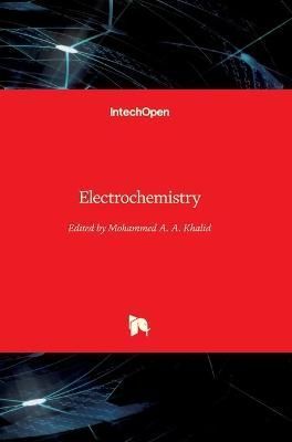 Electrochemistry By Mohammed A. A. Khalid 9789535110187 (Hardback)