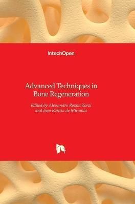 Advanced Techniques in Bone Regeneration By Alessandro Rozim Zorzi