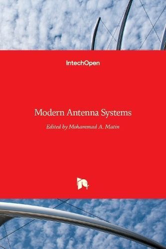 Modern Antenna Systems By Mohammad A. Matin 9789535129257 (Hardback)