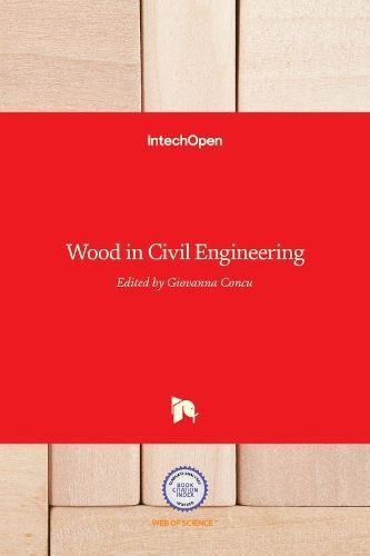 Wood in Civil Engineering By Giovanna Concu 9789535129851 (Hardback)