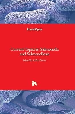 Current Topics in Salmonella and Salmonellosis By Mihai Mares