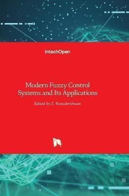 Modern Fuzzy Control Systems and Its Applications By S. Ramakrishnan