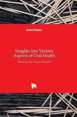 Insights into Various Aspects of Oral Health By Jane Francis Manakil