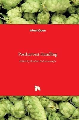 Postharvest Handling By Ibrahim Kahramanoglu 9789535135333 (Hardback)