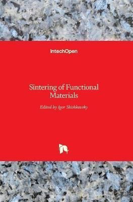 Sintering of Functional Materials By Igor Shishkovsky 9789535137566