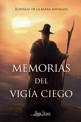 Memorias del vigía ciego By de la Barra Ahumada 9789564090283