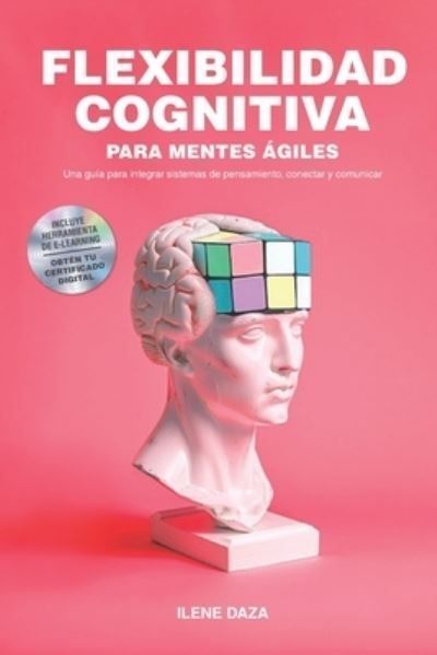 Flexibilidad Cognitiva Para Mentes Ágiles By Ilene Daza 9789569860379
