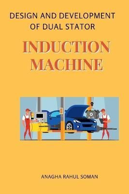 Design and Development of Dual Stator Induction Machine 9789582406424