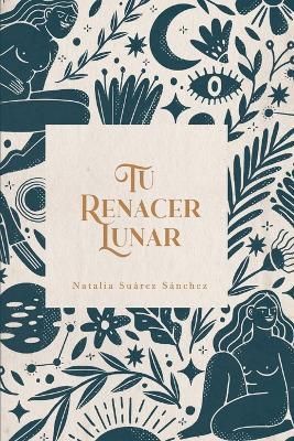 Tu renacer lunar By Suárez Sánchez 9789584962713 (Paperback)