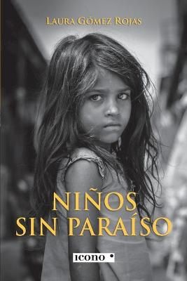 Niños Sin Paraíso By Laura Gómez Rojas 9789585472495 (Paperback)