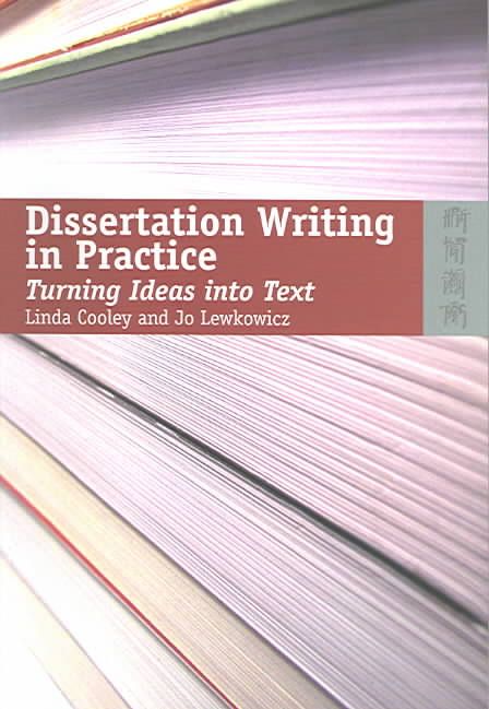Dissertation Writing in Practice By Linda Cooley, Jo Lewkowicz