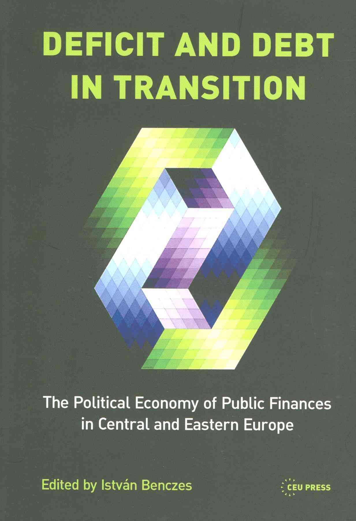 Deficit and Debt in Transition By Istvan Benczes 9789633860588