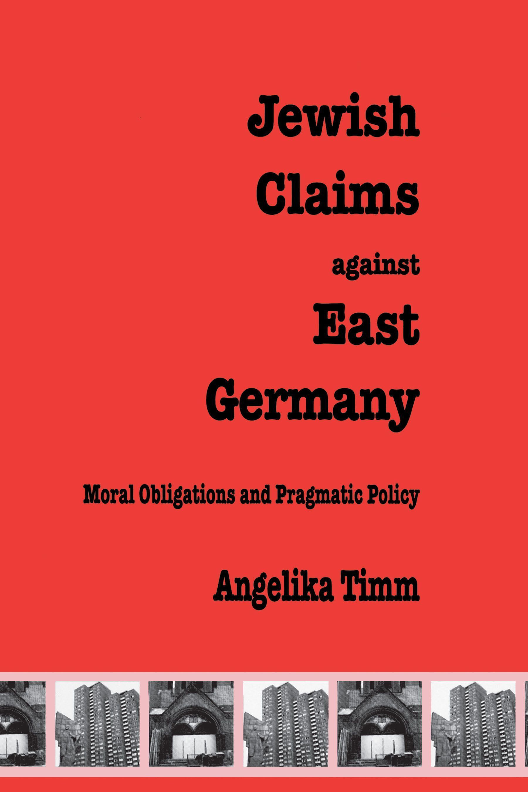 Jewish Claims Against East Germany By Angelika Timm 9789639116047