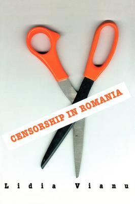 Censorship in Romania By Lidia Vianu 9789639116092 (Hardback)