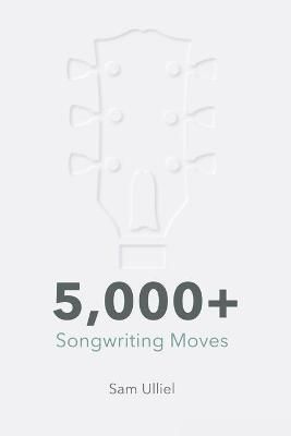 5,000+ Songwriting Moves By Sam Ulliel 9789657489130 (Paperback)