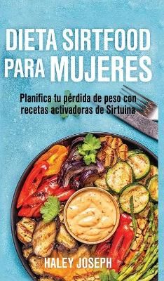 Dieta Sirtfood para mujeres By Haley Joseph 9789657775905 (Hardback)