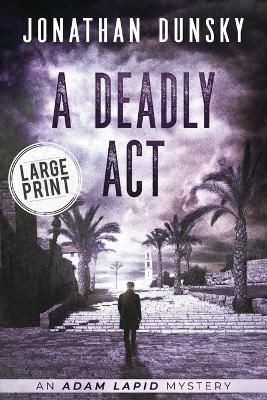 A Deadly Act By Dunsky, Jonathan 9789657795187 (Paperback)