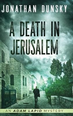 A Death in Jerusalem By Dunsky, Jonathan 9789657795231 (Hardback)