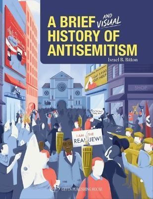 A Brief and Visual History of Anti-Semitism By Israel B Bitton