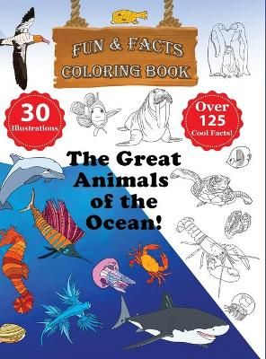 The Great Animals of the Ocean! - Fun & Facts Coloring Book (Hardback)