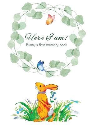 Here I Am - Bunny's Baby Memory Book 9789659306237 (Hardback)