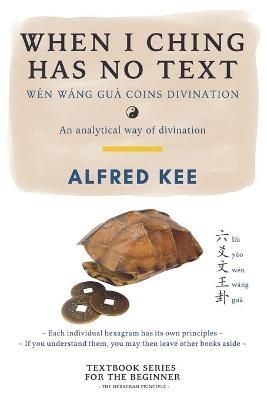 When I Ching Has no Text By Alfred Kee 9789671938706 (Paperback)