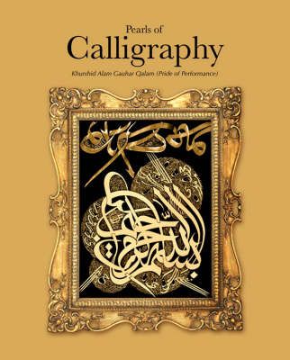 Pearls of Calligraphy By Alam Gauhar Qalam Khurshid 9789693516913