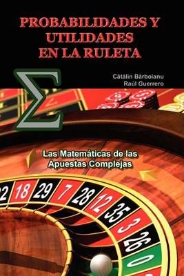 Probabilidades Y Utilidades En La Ruleta By Catalin Barboianu