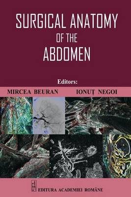 Surgical Anatomy of the Abdomen By Ionut Negoi, Mircea Beuran