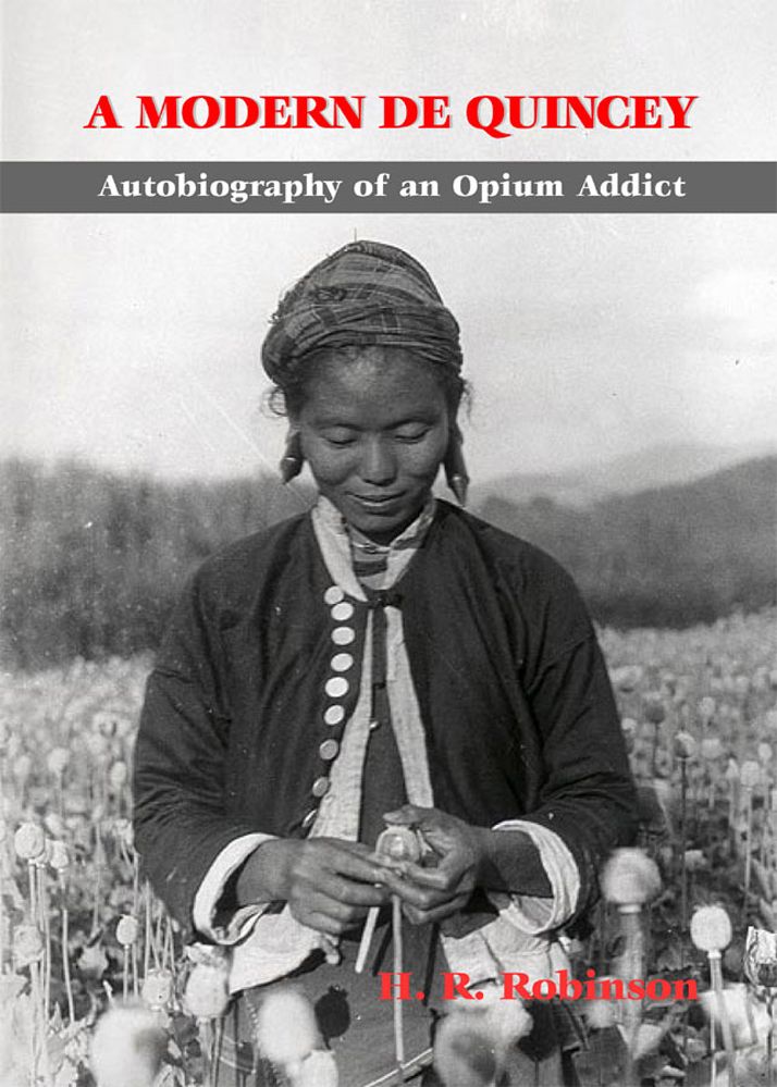 Modern De Quincey, A: Autobiography of an Opium Addict 9789745240384