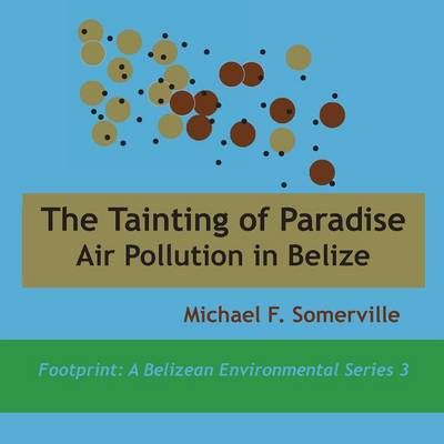 Tainting of Paradise: Air Pollution in Belize 9789768142955