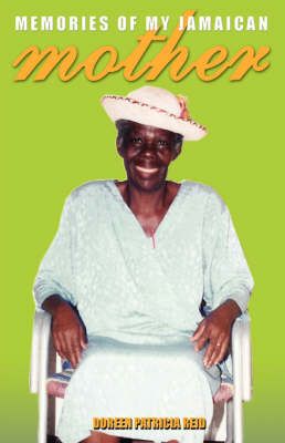 Memories of My Jamaican Mother By Doreen Patricia Reid 9789768202444