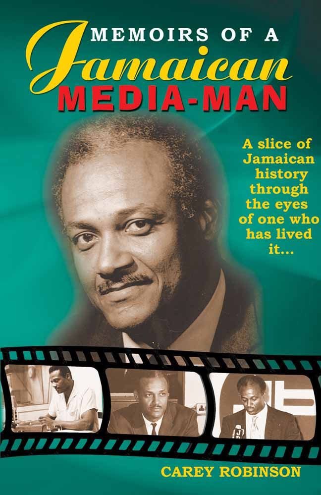 Memoirs of a Jamaican Media Man By Carey Robinson 9789768202888