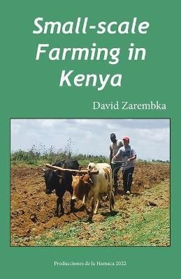 Small-Scale Farming in Kenya By David Zarembka 9789768273307