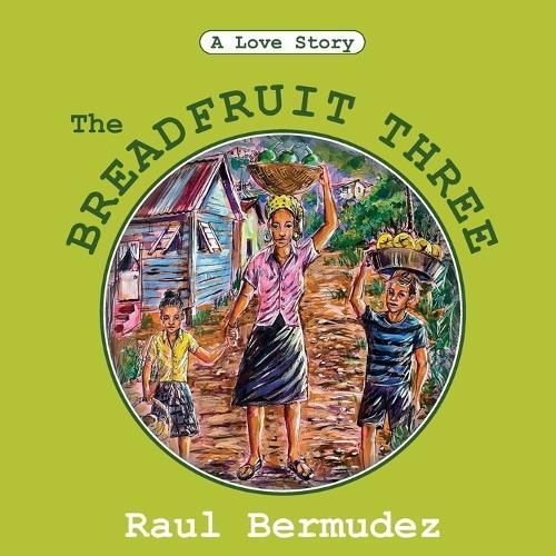 The Breadfruit Three By Raul Bermudez 9789768294234 (Paperback)