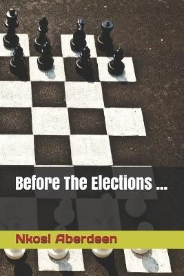Before The Elections ... By Nkosi Omari Aberdeen 9789769610385