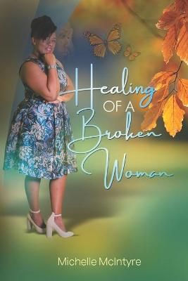 Healing of a Broken Woman By Michelle Marie McIntyre 9789769657106