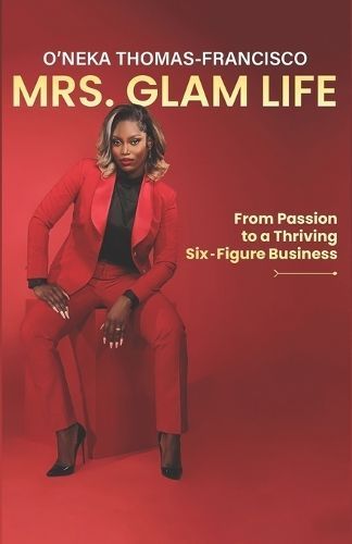 Mrs. Glam Life By O'Neka Thomas-Francisco 9789769700604 (Paperback)