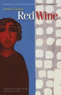 Red Wine By Amina Zaydan (author), Sally Gomaa (translator)