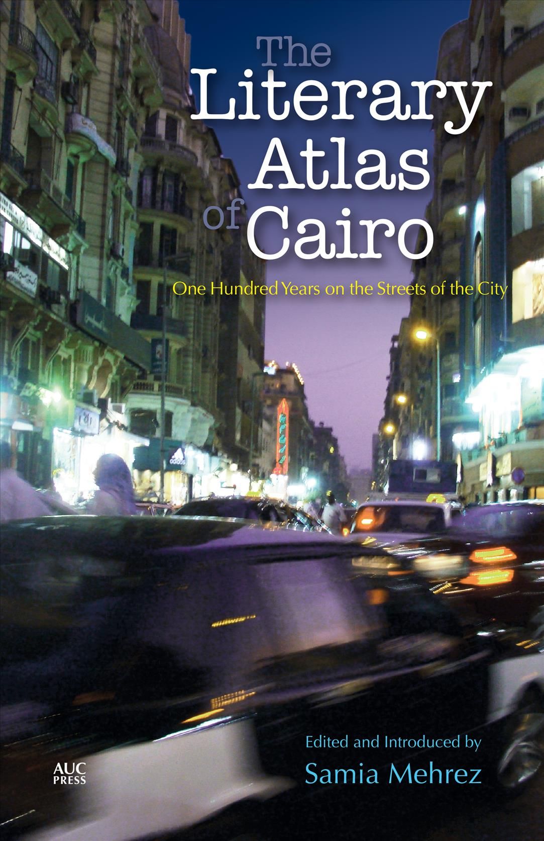 The Literary Atlas of Cairo By Samia Mehrez (editor) 9789774167867