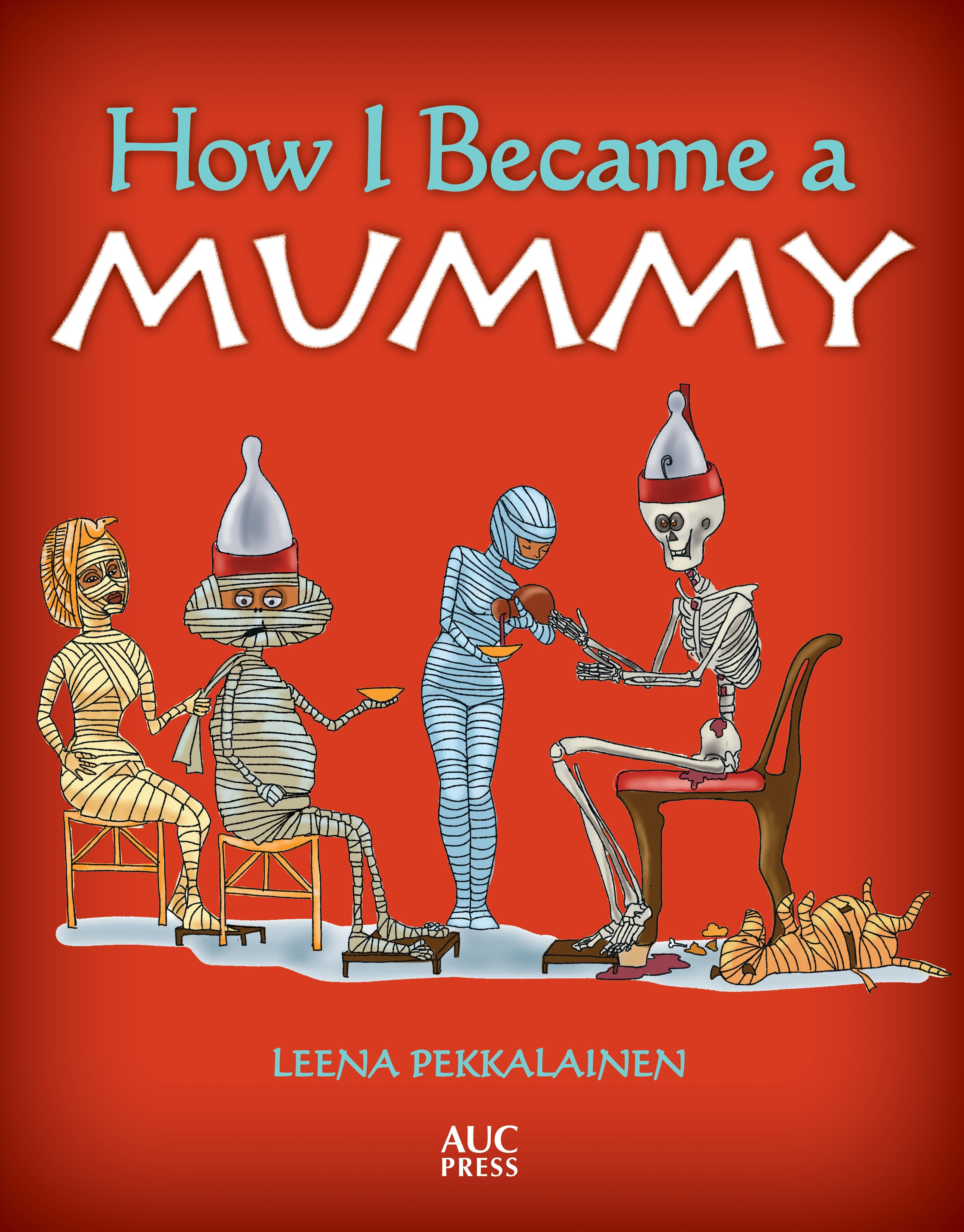 How I Became a Mummy By Leena Pekkalainen 9789774168116 (Paperback)