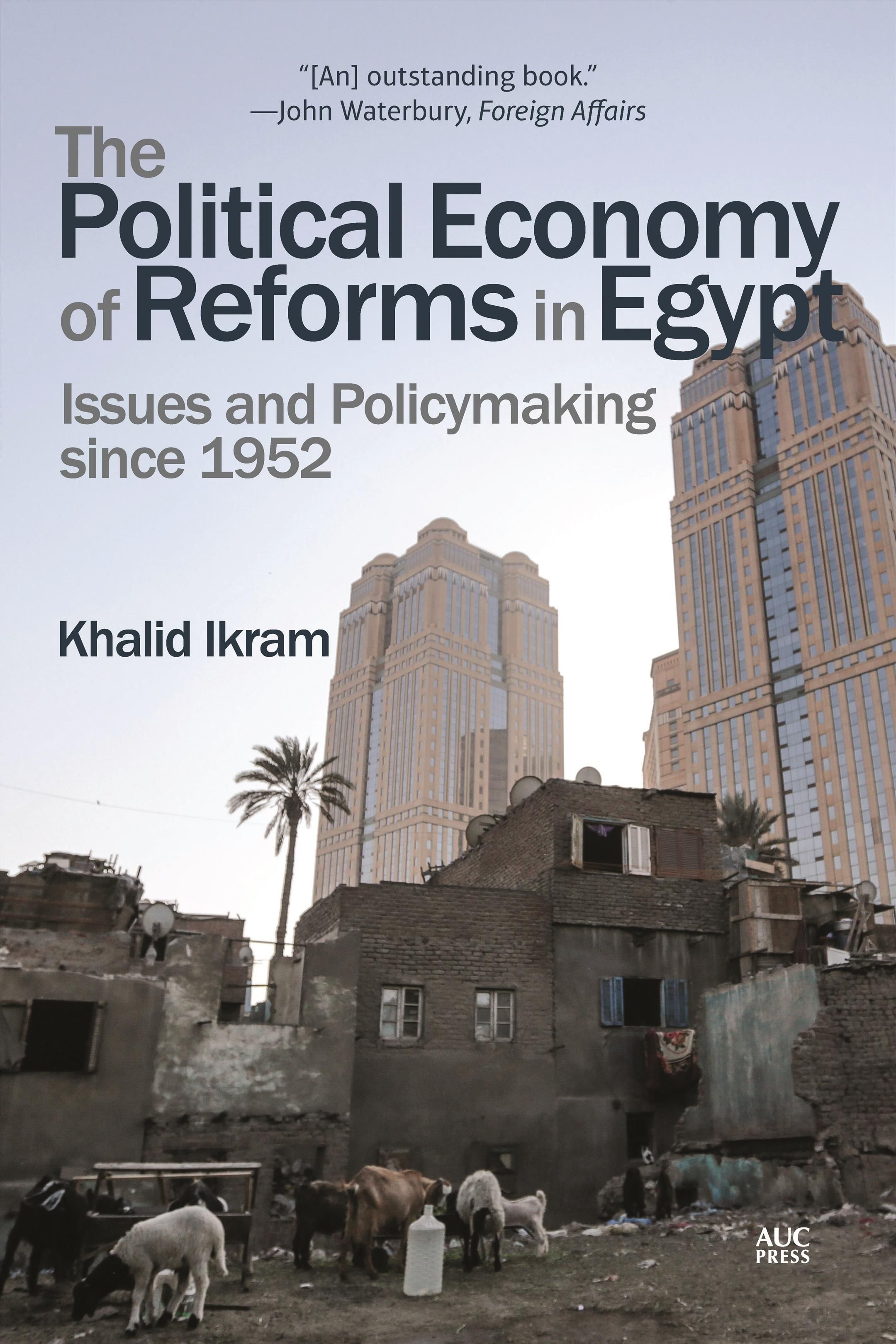 The Political Economy of Reforms in Egypt By Dr. Khalid Ikram