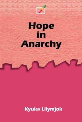 Hope in Anarchy By Kyuka Lilymjok 9789780691707 (Paperback)