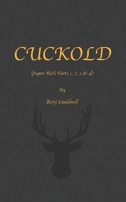 Cuckold (Super Rich Parts 1, 2, 3 & 4) By Cauldwell 9789780954086