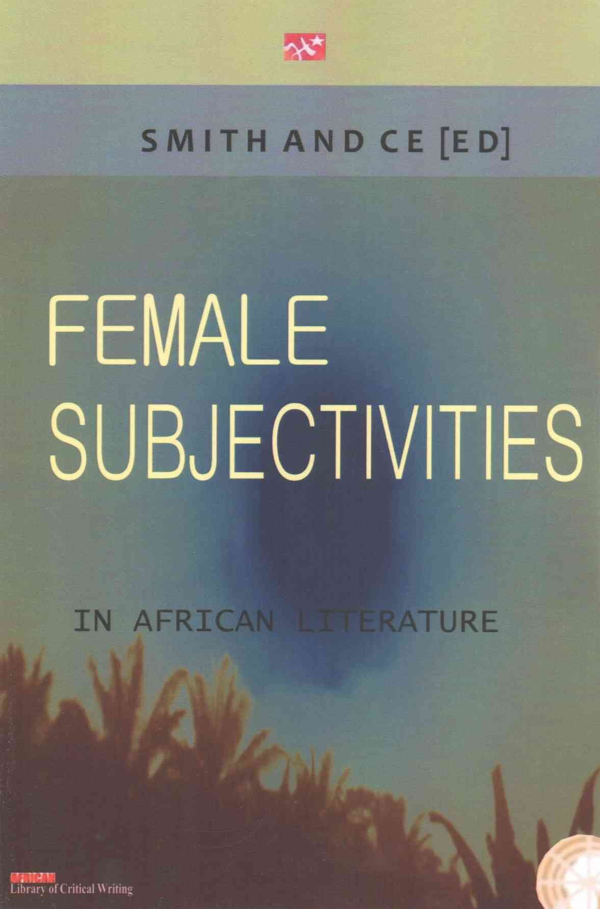Female Subjectivities in African Literature By Smith, Charles