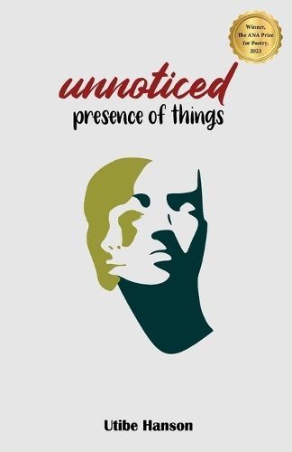 Unnoticed Presence of Things By Utibe Hanson 9789785876055 (Paperback)