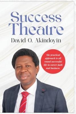 Success Theatre By David Olapade Akindoyin 9789785930276 (Paperback)